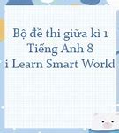 Đề Thi Gk1 Tiếng Anh 8 I Learn Smart World