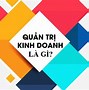 Quản Trị Kinh Doanh Thuộc Khối Ngành Gì